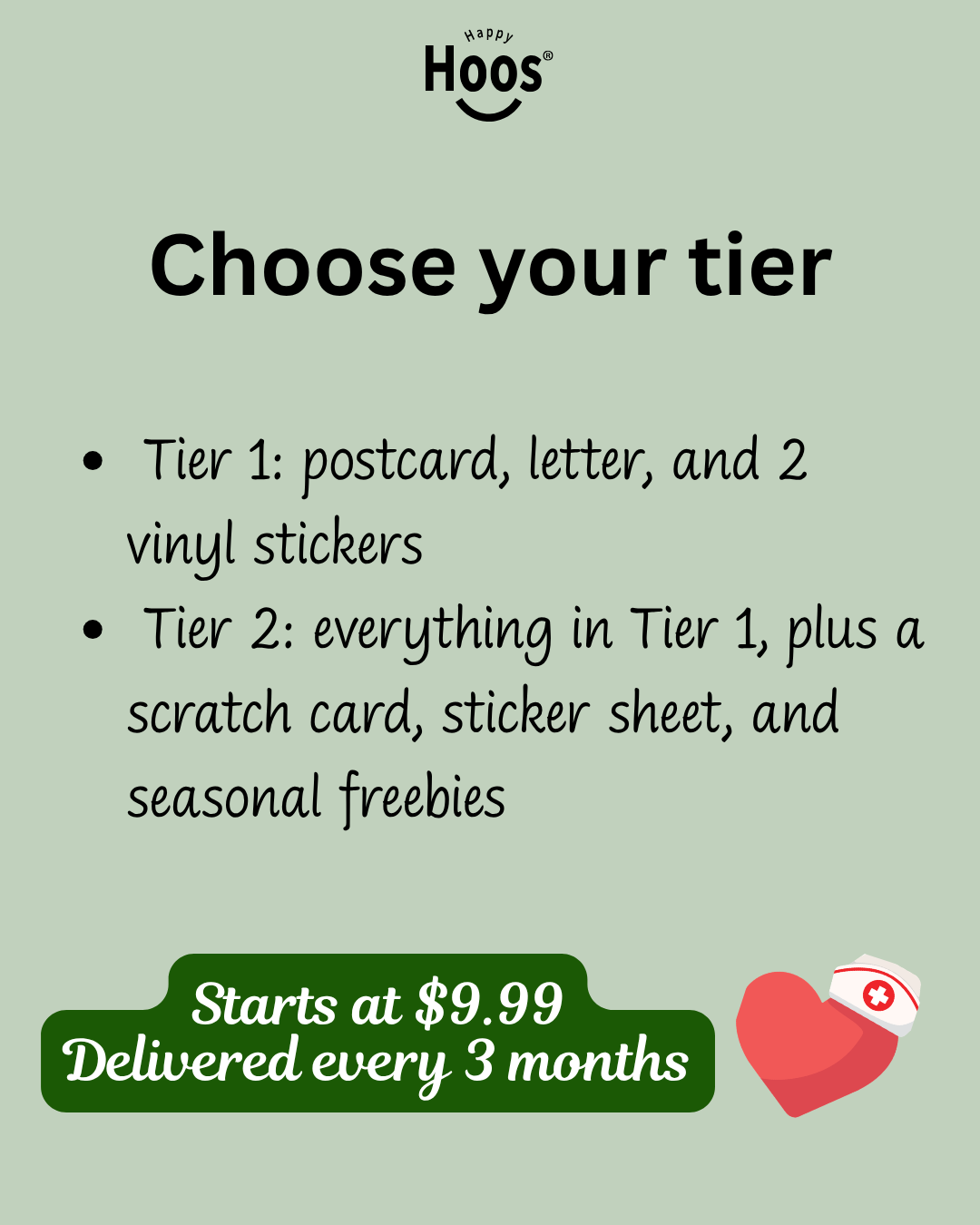 Description on Choosing your tier: Tier 1: postcard, letter, and 2 vinyl stickers;  Tier 2: everything in Tier 1, plus a scratch card, sticker sheet, and seasonal freebies. Starts at $9.99 delivered every 3 months. 