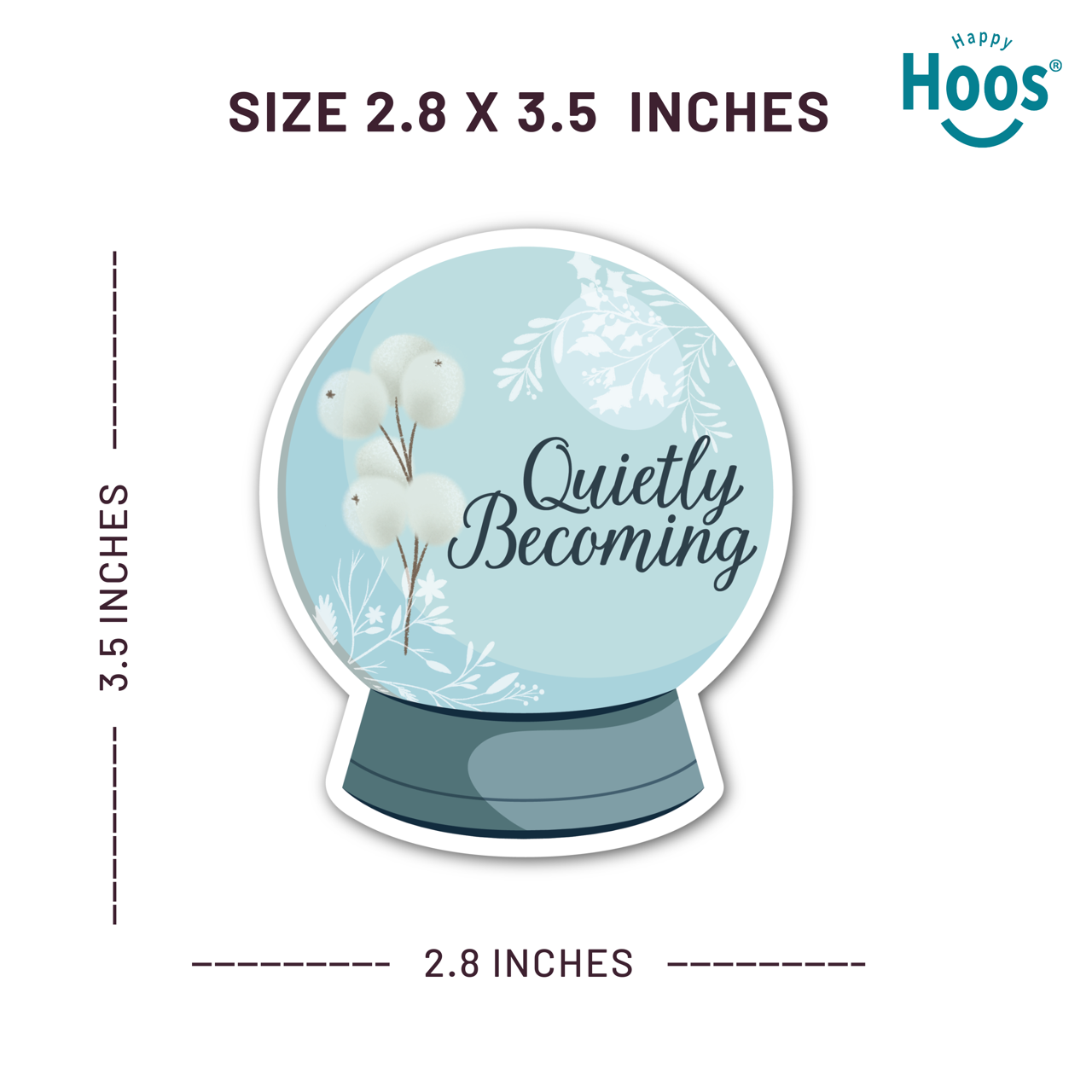 Sticker with floral design and text 'Quietly Becoming' on a white background, with dimensions and 'Happy Hoos' branding.