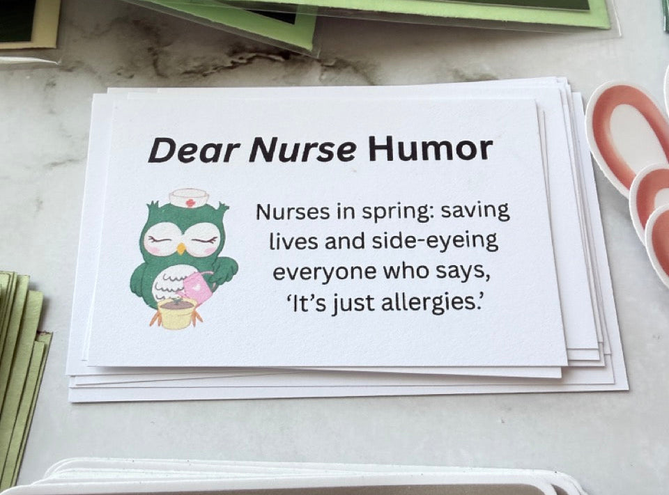 Dear Nurse humor card that says "nurses in spring: saving lives and side-eying everyone who says, "it's just allergies." 