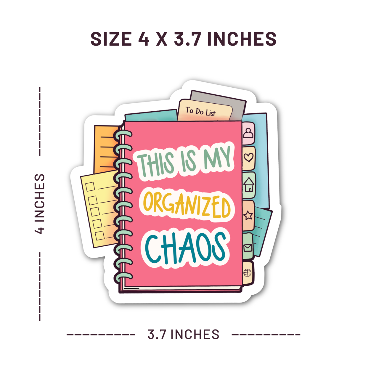Sticker with a notebook design and 'This is my organized chaos' text, showing dimensions.