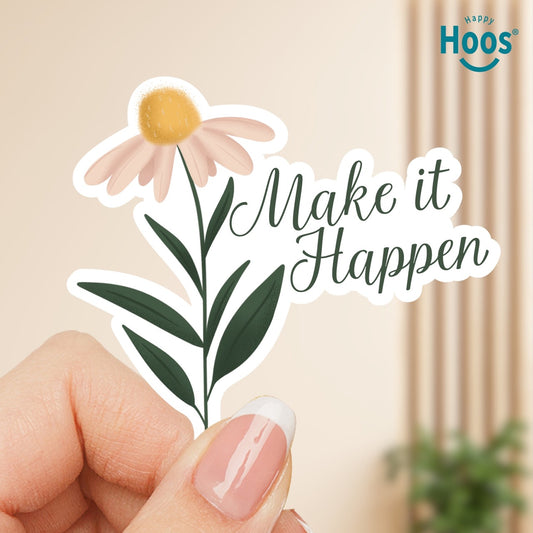 Sticker with a flower and 'Make it Happen' text held by a hand, with 'Happy Hoos' logo in the corner.