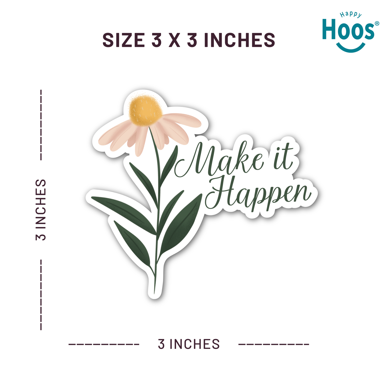 Sticker with a flower and 'Make it Happen' text, dimensions 3x3 inches, brand 'Happy Hoos' visible.